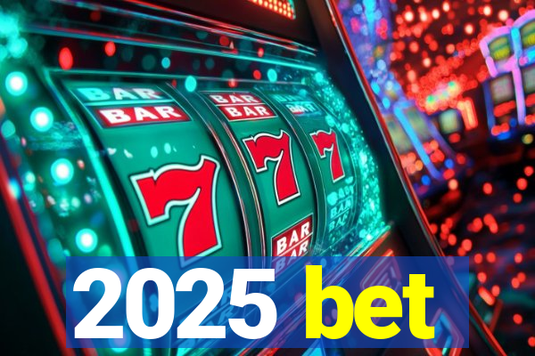 2025 bet